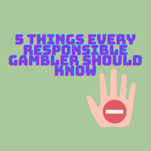 5 things every responsible gambler should know
